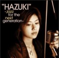 HAZUKI -Jazz for the new generation-